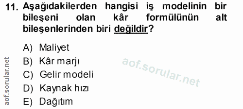 11. soru: Aşağıdakilerden hangisi iş modelinin bir bileşeni olan kâr formülünün alt bileşenlerinden biri değildir? A) Maliyet B…