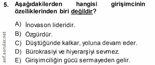 5. soru: Aşağıdakilerden hangisi girişimcinin özelliklerinden biri değildir? A) İnovason lideridir. orular.net B) Özgürdür. C)…