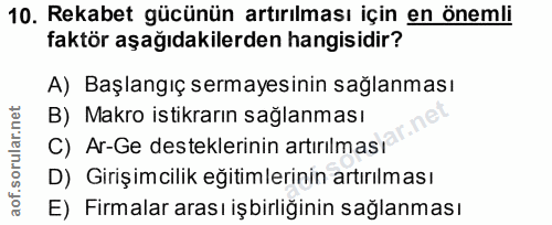 10. soru: Rekabet gücünün artırılması için en önemli faktör aşağıdakilerden hangisidir? A) Başlangıç sermayesinin sağlanması B)…