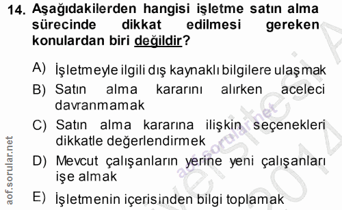 14. soru: Aşağıdakilerden hangisi işletme satın alma sürecinde dikkat edilmesi gereken konulardan biri değildir? A) İşletmeyle…