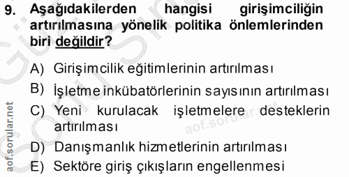 9. soru: Aşağıdakilerden hangisi girişimciliğin artırılmasına yönelik politika önlemlerinden biri değildir? A) Girişimcilik eğ…