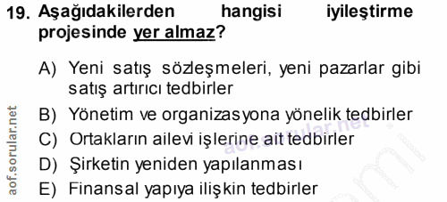 19. soru: Aşağıdakilerden hangisi iyıleştirme projesinde yer almaz? A) Yeni satış sözleşmeleri, yeni pazarlar gibi satış artırı…