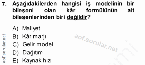 7. soru: Aşağıdakilerden hangisi iş modelinin bir bileşeni olan kâr formülünün alt bileşenlerinden biri değildir? A) Maliyet B…