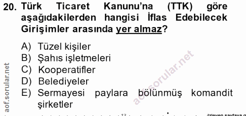 20. soru: Türk Ticaret Kanunu'na (TTK) göre aşağıdakilerden hangisi iflas Edebilecek Girişimler arasında yer almaz? A) Tüzel ki…