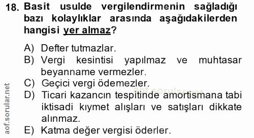 18. soru: Basit usulde vergilendirmenin sağladığı bazı kolaylıklar arasında aşağıdakilerden hangisi yer almaz? A) Defter tutmaz…