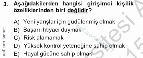 3. soru: Aşağıdakilerden hangisi girişimci kişilik özelliklerinden biri değildir? A) Yeni yarışlar için güdülenmiş olmak S B)…