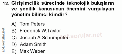 12. soru: Girişimcilik sürecinde teknolojik buluşların ve yenilik konusunun önemini vurgulayan yönetim bilimci kimdir? A) Tom P…