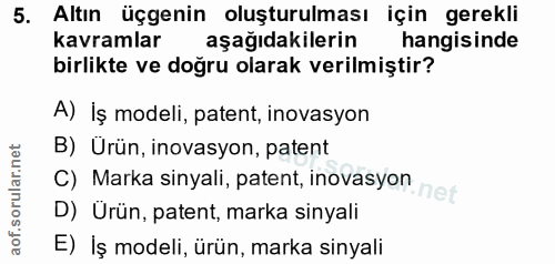 5. soru: Altın üçgenin oluşturulması için gerekli kavramlar aşağıdakilerin hangisinde birlikte ve doğru olarak verilmiştir? A)…