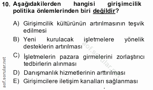 10. soru: Aşağıdakilerden hangisi girişimcilik politika önlemlerinden biri değildir? A) Girişimcilik kültürünün artırılmasının…
