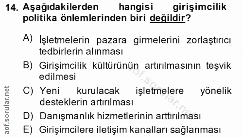 14. soru: Aşağıdakilerden hangisi girişimcilik politika önlemlerinden biri değildir? A) İşletmelerin pazara girmelerini zorlaşt…