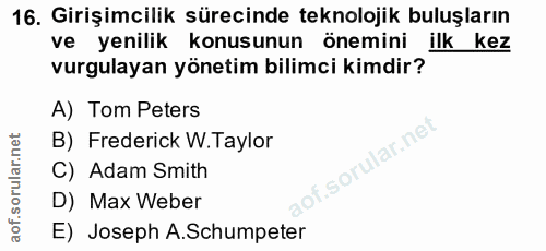 16. soru: Girişimcilik sürecinde teknolojik buluşların ve yenilik konusunun önemini ilk kez vurgulayan yönetim bilimci kimdir?…