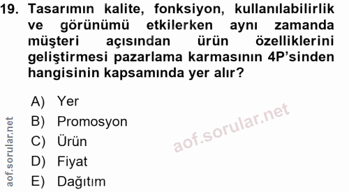 19. soru: Tasarımın kalite, fonksiyon, kullanılabilirlik ve görünümü etkilerken aynı zamanda müşteri açısından ürün özellikleri…