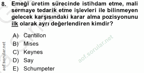 8. soru: Emeği üretim sürecinde istihdam etme, mali sermaye tedarik etme işlevleri ile bilinmeyen gelecek karşısındaki karar a…