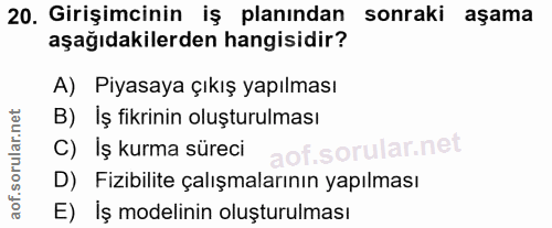 20. soru: Girişimcinin iş planından sonraki aşama aşağıdakilerden hangisidir? A) Piyasaya çıkış yapılması B) Iş fikrinin oluştu…