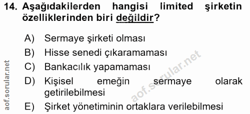 14. soru: Aşağıdakilerden hangisi limited şirketin özelliklerinden biri değildir? A) Sermaye şirketi olması B) Hisse senedi çık…