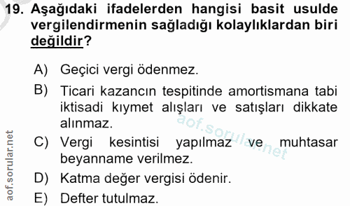 19. soru: Aşağıdaki ifadelerden hangisi basit usulde vergilendirmenin sağladığı kolaylıklardan biri değildir? A) Geçici vergi ö…