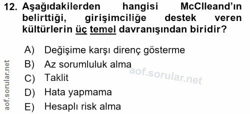 12. soru: Aşağıdakilerden hangisi McClleand'ın belirttigi, girişimciliğe destek veren kültürlerin üç temel davranışından biridi…
