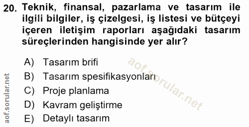 20. soru: Teknik, finansal, pazarlama ve tasarım ile ilgili bilgiler, iş çizelgesi, iş listesi ve bütçeyi içeren iletişim rapor…