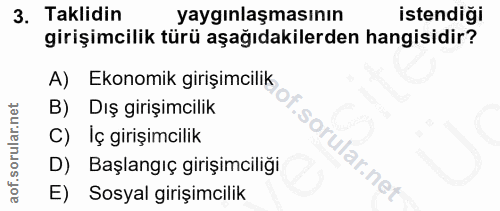 3. soru: Taklidin yaygınlaşmasının istendiği girişimcilik türü aşağıdakilerden hangisidir? A) Ekonomik girişimcilik B) Dış gir…