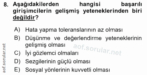 8. soru: Aşağıdakilerden hangisi başarılı girişimcilerin gelişmiş yeteneklerinden biri değildir? A) Hata yapma toleranslarının…