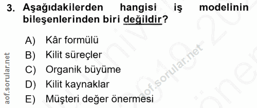 3. soru: Aşağıdakilerden hangisi modelinin bileşenlerinden biri değildir? A) Kâr formülü B) Kilit süreçler lar.ne C) Organik b…