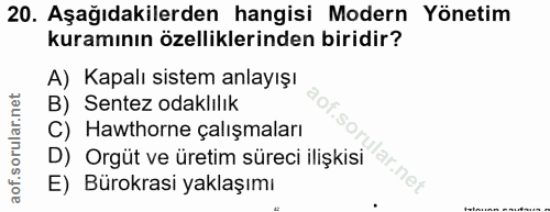 20. soru: Aşağıdakilerden hangisi Modern Yönetim kuramının özelliklerinden biridir? A) Kapalı sistem anlayışı B) Sentez odaklıl…