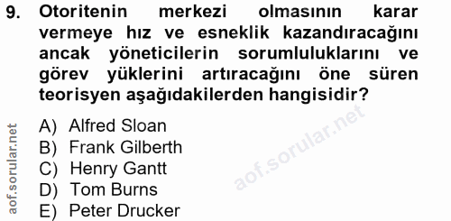 9. soru: Otoritenin merkezi olmasının Karar vermeye hız ve esneklik kazandıracağını ancak yöneticilerin sorumluluklarını ve gö…