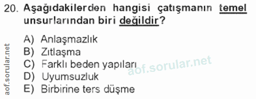 20. soru: Aşağıdakilerden hangisi çatışmanın temel unsurlarından biri değildir? A) Anlaşmazlık B) Zitlaşma C) Farklı beden yapı…