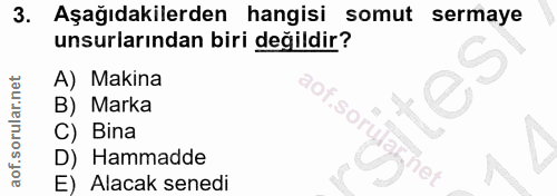 3. soru: . Aşağıdakilerden hangisi somut sermaye unsurlarından biri değildir? A) Makina B) Marka .sorular C) Bina D) Hammadde…