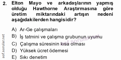 2. soru: Elton Mayo ve arkadaşlarının yapmış olduğu Hawthorne Araştırmasına göre üretim miktarındaki artışın nedeni aşağıdakil…