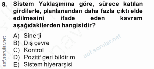 8. soru: Sistem Yaklaşımına göre, sürece katılan girdilerle, planlanandan daha fazla çıktı elde edilmesini ifade eden kavram a…