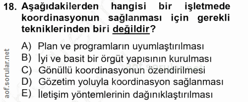 18. soru: Aşağıdakilerden hangisi bir işletmede koordinasyonun sağlanması için gerekli tekniklerinden biri değildir? A) Plan ve…