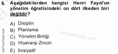 6. soru: Aşağıdakilerden hangisi Henri Fayol'un yönetim öğretisindeki on dört ilkeden biri değildir? A) Disiplin B) Planlama C…