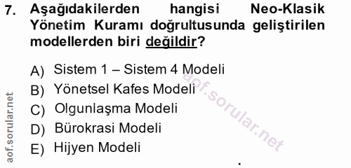 7. soru: Aşağıdakilerden hangisi Neo-Klasik Yönetim Kuramı doğrultusunda geliştirilen modellerden biri değildir? A) Sistem 1 -…