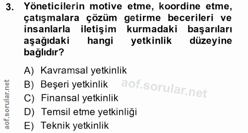 3. soru: Yöneticilerin motive etme, koordine etme, çatışmalara çözüm getirme becerileri ve insanlarla iletişim kurmadaki başar…