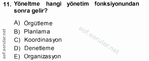 11. soru: Yöneltme hangi yönetim fonksiyonundan sonra gelir? A) Örgütleme B) Planlama C) Koordinasyon D) Denetleme E) Organizasyon