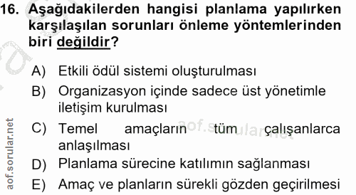 16. soru: Aşağıdakilerden hangisi planlama yapılırken karşılaşılan sorunları önleme yöntemlerinden biri değildir? A) Etkili ödü…