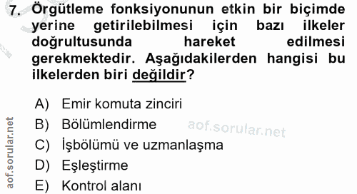 7. soru: Örgütleme fonksiyonunun etkin bir biçimde yerine getirilebilmesi için bazı ilkeler doğrultusunda hareket edilmesi ger…