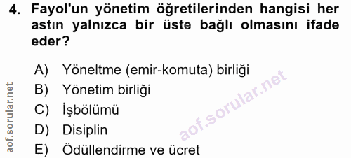 4. soru: Fayol'un yönetim öğretilerinden hangisi her astın yalnızca bir üste bağlı olmasını ifade eder? A) Yöneltme (emir-komu…