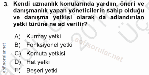 3. soru: Kendi uzmanlık konularında yardım, öneri ve danışmanlık yapan yöneticilerin sahip olduğu ve danışma yetkisi olarak da…