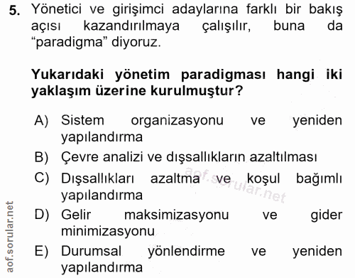 5. soru: Yönetici ve girişimci adaylarına farklı bir bakış açısı kazandırılmaya çalışılır, buna da "paradigma" diyoruz. Yukarı…