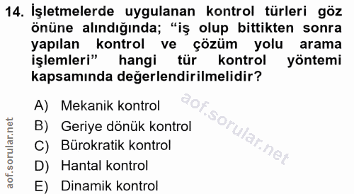 14. soru: İşletmelerde uygulanan kontrol türleri göz önüne alındığında; "iş olup bittikten sonra yapılan kontrol ve çözüm yolu…