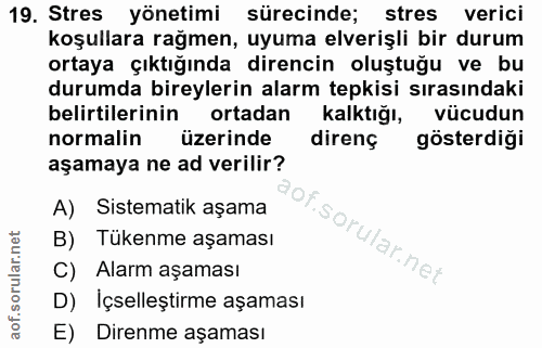 19. soru: Stres yönetimi sürecinde; stres verici koşullara rağmen, uyuma elverişli bir durum ortaya çıktığında direncin oluştuğ…
