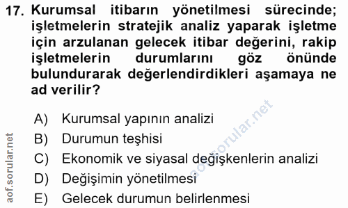 17. soru: Kurumsal itibarın yönetilmesi sürecinde; işletmelerin stratejik analiz yaparak işletme için arzulanan gelecek itibar…