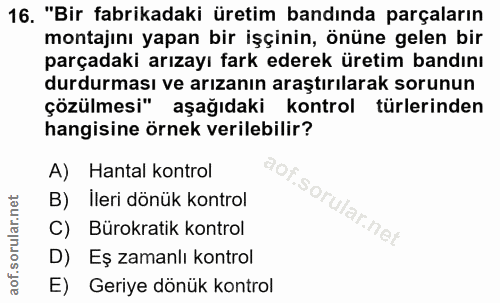 16. soru: "Bir fabrikadaki üretim bandında parçaların montajını yapan bir işçinin, önüne gelen bir parçadaki arızayı fark edere…