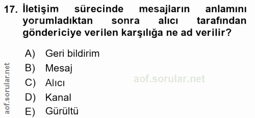 17. soru: İletişim sürecinde mesajların anlamını yorumladıktan sonra alicı tarafından göndericiye verilen karşılığa ne ad veril…