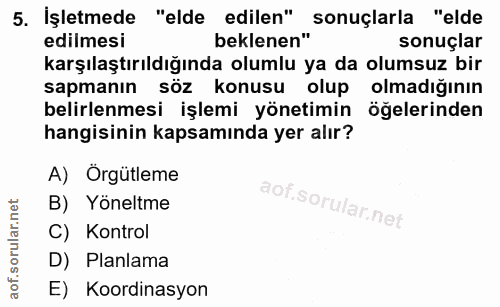 5. soru: İşletmede "elde edilen" sonuçlarla "elde edilmesi beklenen" sonuçlar karşılaştırıldığında olumlu ya da olumsuz bir sa…