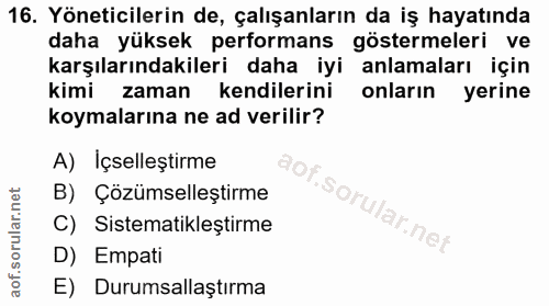 16. soru: Yöneticilerin de, çalışanların da iş hayatında daha yüksek performans göstermeleri ve karşılarındakileri daha iyi anl…