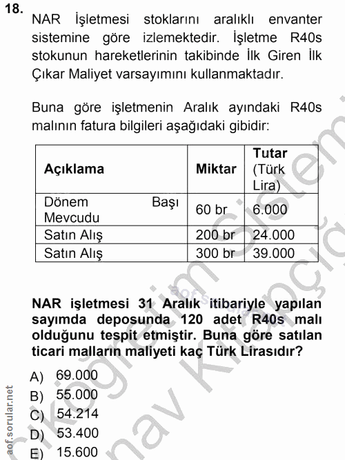 18. soru: NAR İşletmesi stoklarını aralıkı envanter sistemine göre izlemektedir. İşletme R40s stokunun hareketlerinin takibinde…