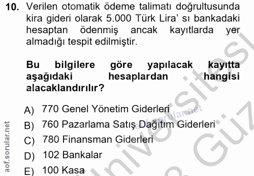 10. soru: Verilen otomatik ödeme talimatı doğrultusunda kira gideri olarak 5.000 Türk Lira' sı bankadaki hesaptan ödenmiş ancak…